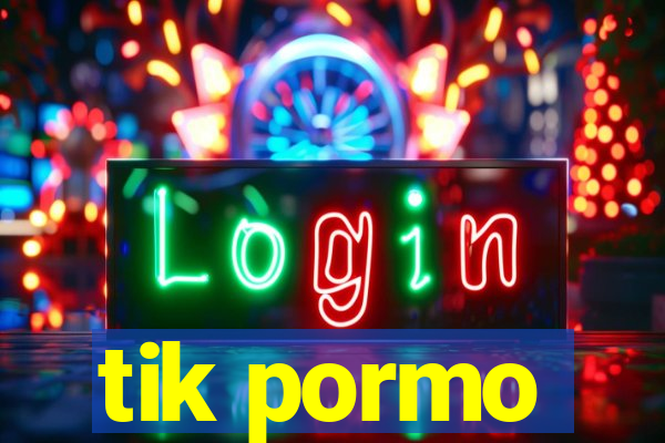 tik pormo